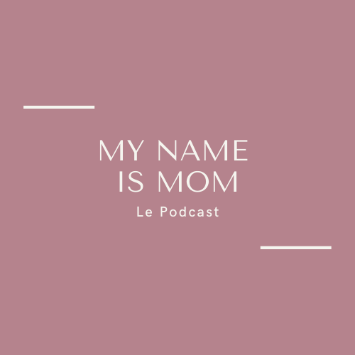 podcast my name is mom